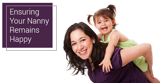 Ensuring Your Nanny Remains Happy